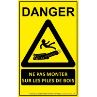 Panneau "NE PAS MONTER SUR LES PILES DE BOIS" - jaune