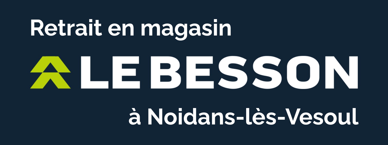 Retrait en magasin Le Besson à Noidans-lès-Vesoul